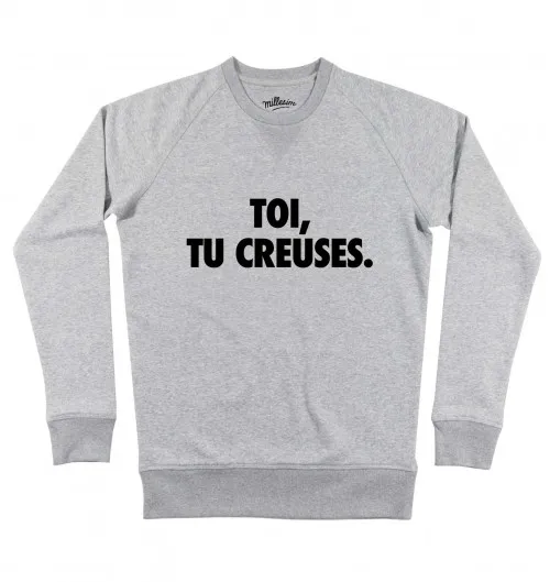 Sweat Toi, Tu Creuses - Sweat-shirt Réplique Culte Western | Grafitee