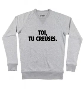 Sweat Toi, Tu Creuses - Sweat-shirt Réplique Culte Western | Grafitee